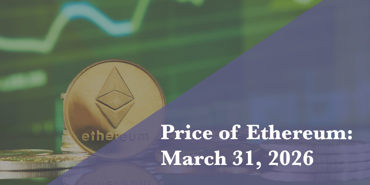 Current Ethereum price for March 31, 2026 | Good luck
