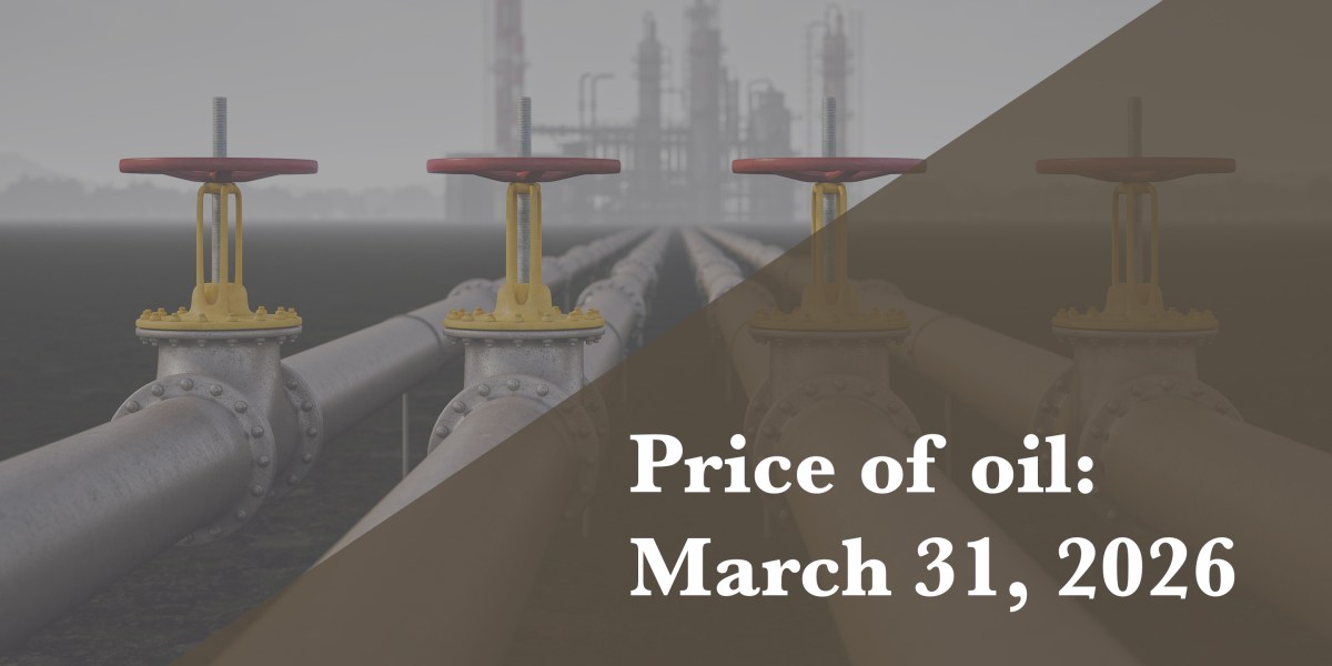 Current price of oil as of March 31, 2026